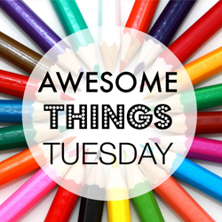 Awesome Things Tuesday