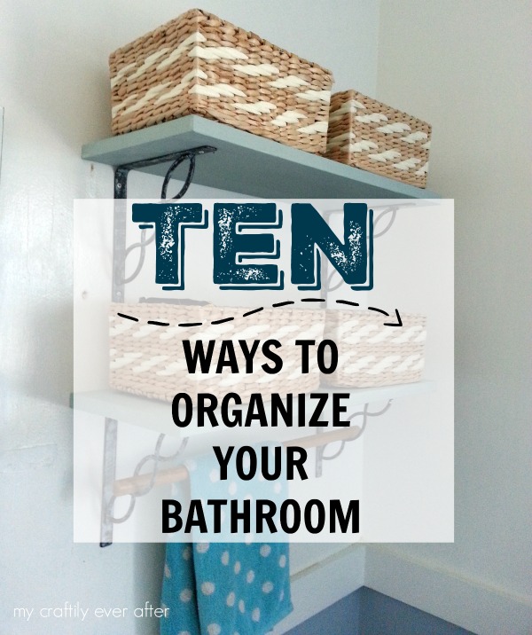 ten ways to organize your bathroom