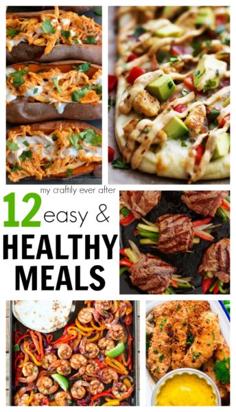 12 Easy AND Healthy Meals - My Craftily Ever After